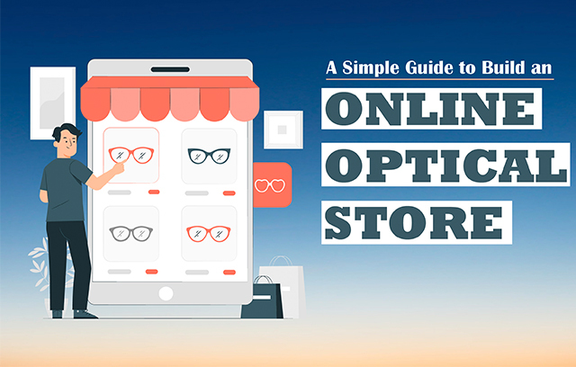 A simple guide to build an online optical store 