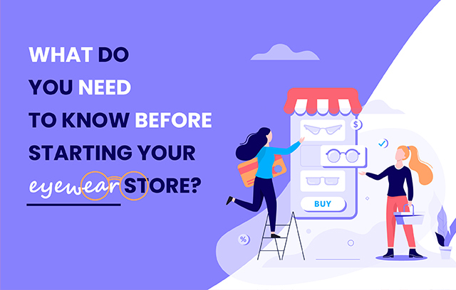What do you need to know before starting your eyewear store? 
