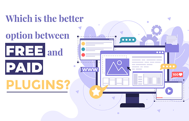 Which is better option between free and paid plugins 
