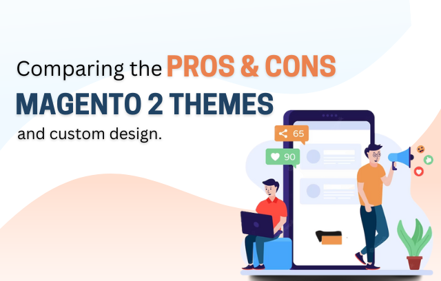 pros and cons of Magento 2 themes and custom design