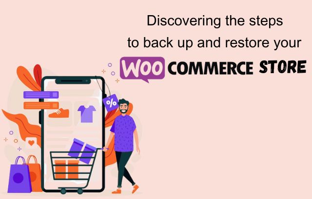 Steps to back up and restore your WooCommerce store