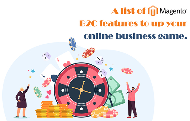 A list of Magento B2C features to up your online business game