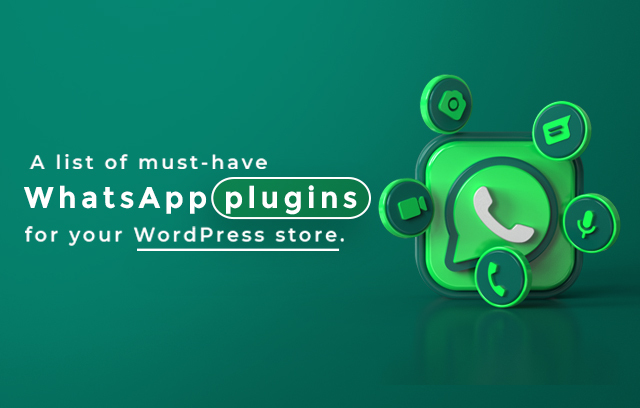 A list must- have whatsapp plugins for your wordpress store