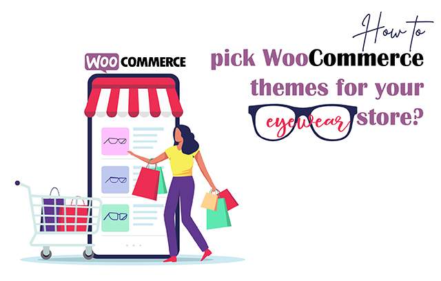 How to pick woocommerce themes for your eyewear store?