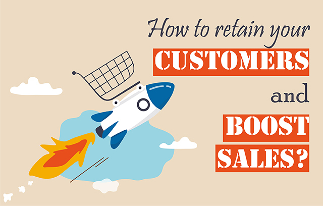 How to retain your customers and boost sales?