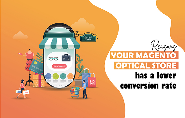 Reasons your Magento optical store has a lower conversion rate