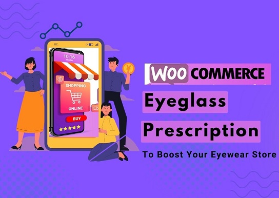 WooCommerce eyeglass prescription to boost your eyewear store